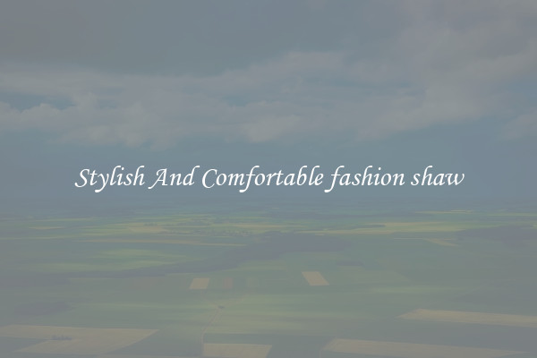 Stylish And Comfortable fashion shaw