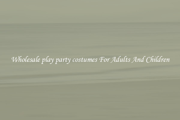 Wholesale play party costumes For Adults And Children