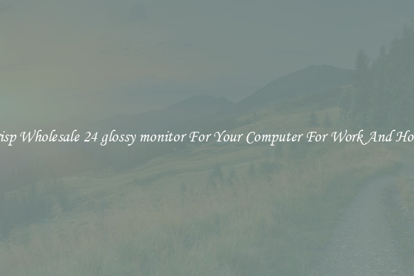 Crisp Wholesale 24 glossy monitor For Your Computer For Work And Home