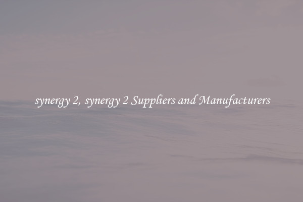 synergy 2, synergy 2 Suppliers and Manufacturers