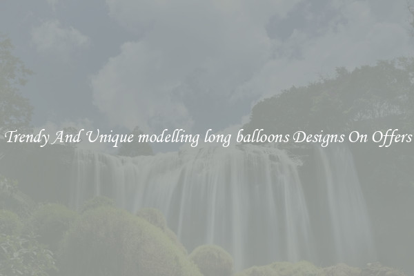 Trendy And Unique modelling long balloons Designs On Offers