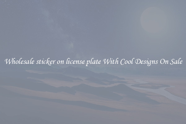 Wholesale sticker on license plate With Cool Designs On Sale