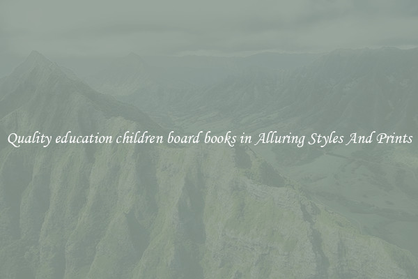 Quality education children board books in Alluring Styles And Prints