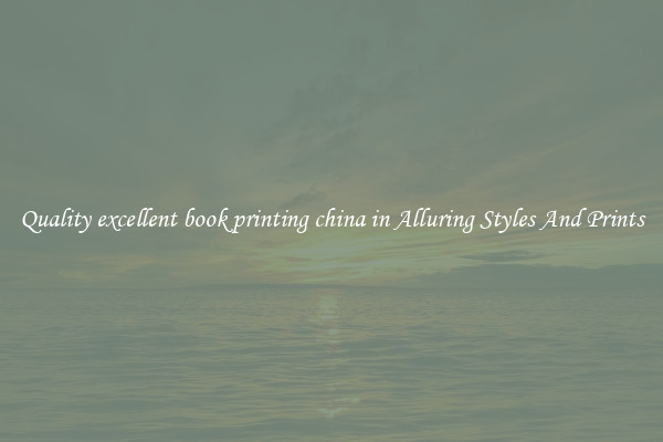 Quality excellent book printing china in Alluring Styles And Prints