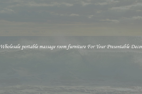 Wholesale portable massage room furniture For Your Presentable Decor