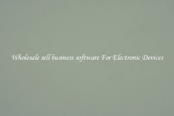 Wholesale sell business software For Electronic Devices