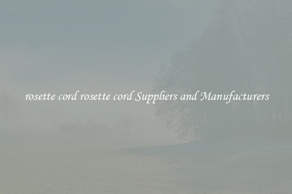 rosette cord rosette cord Suppliers and Manufacturers