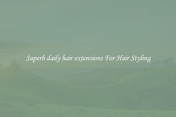 Superb daily hair extensions For Hair Styling