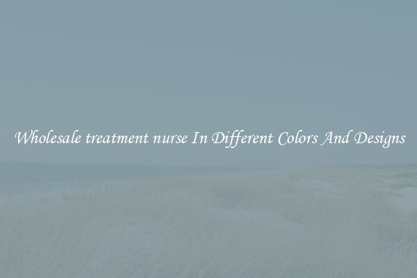 Wholesale treatment nurse In Different Colors And Designs