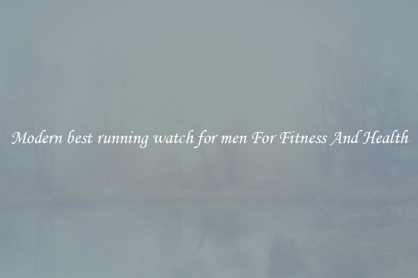 Modern best running watch for men For Fitness And Health
