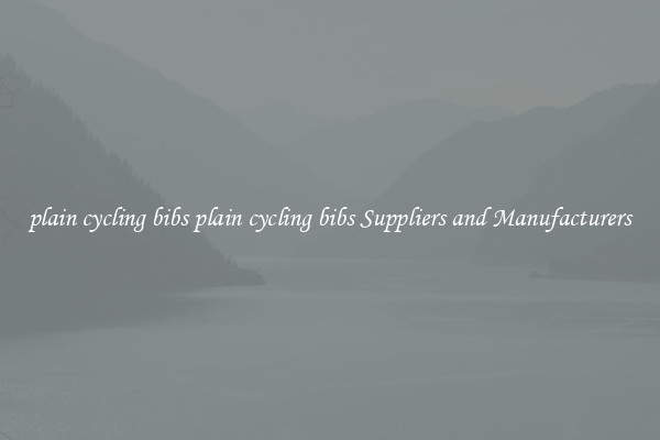 plain cycling bibs plain cycling bibs Suppliers and Manufacturers