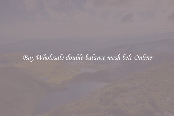 Buy Wholesale double balance mesh belt Online