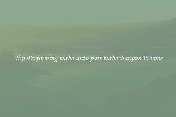 Top-Performing turbo auto part turbochargers Promos