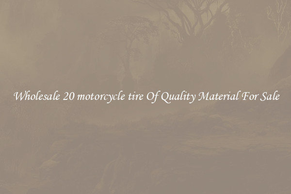 Wholesale 20 motorcycle tire Of Quality Material For Sale