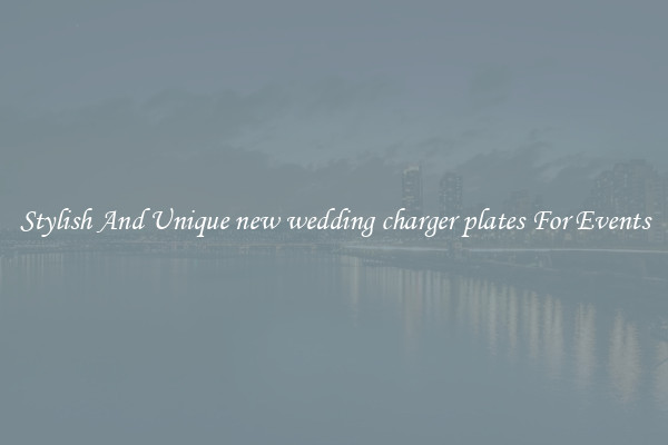 Stylish And Unique new wedding charger plates For Events