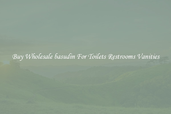 Buy Wholesale basudin For Toilets Restrooms Vanities