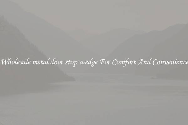 Wholesale metal door stop wedge For Comfort And Convenience