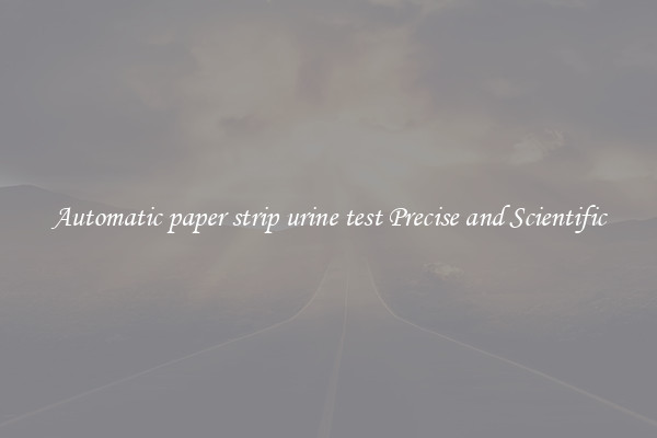 Automatic paper strip urine test Precise and Scientific