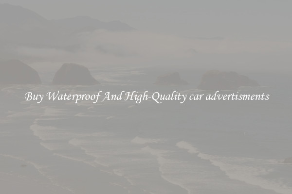 Buy Waterproof And High-Quality car advertisments