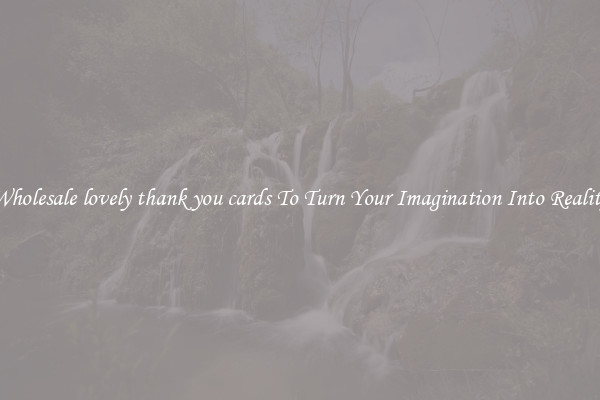 Wholesale lovely thank you cards To Turn Your Imagination Into Reality