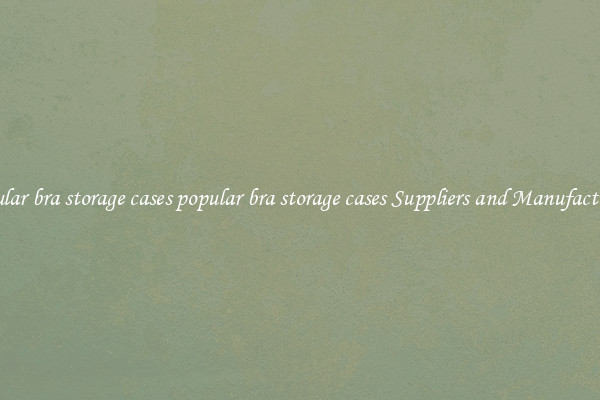 popular bra storage cases popular bra storage cases Suppliers and Manufacturers
