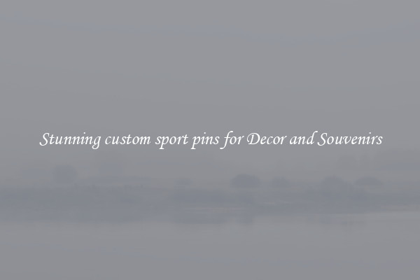 Stunning custom sport pins for Decor and Souvenirs