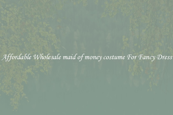 Affordable Wholesale maid of money costume For Fancy Dress