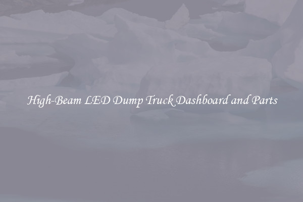 High-Beam LED Dump Truck Dashboard and Parts