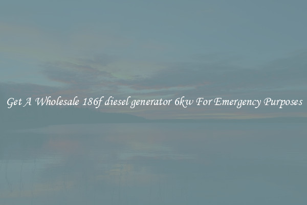 Get A Wholesale 186f diesel generator 6kw For Emergency Purposes