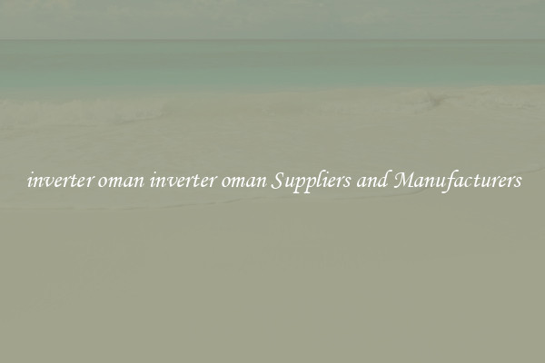 inverter oman inverter oman Suppliers and Manufacturers