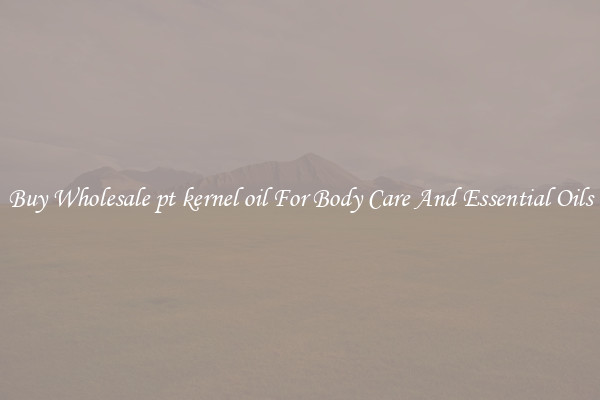 Buy Wholesale pt kernel oil For Body Care And Essential Oils