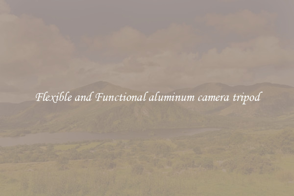 Flexible and Functional aluminum camera tripod