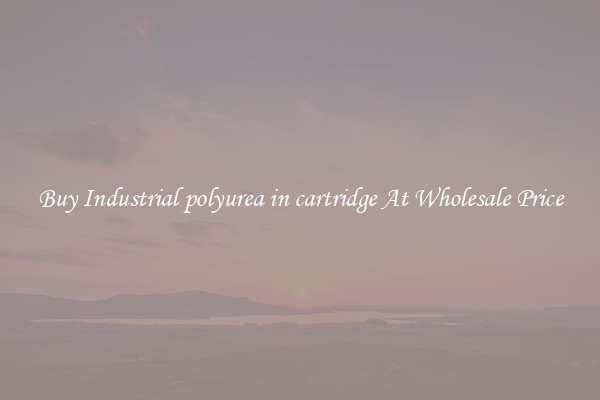 Buy Industrial polyurea in cartridge At Wholesale Price